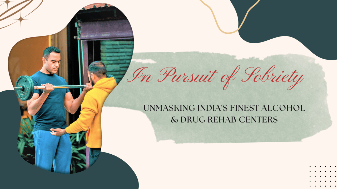 inpursuit-of-sobriety-unmasking-india-finest-alcohol-drug-rehab-centers